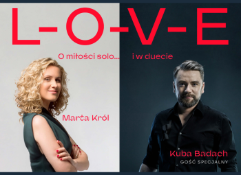 L-O-V-E. O miłości – solo i w duecie | Marta KRÓL i Kuba BADACH